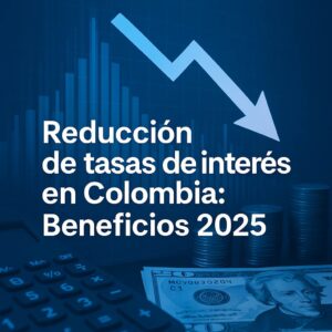 reducción de tasas de interés en Colombia